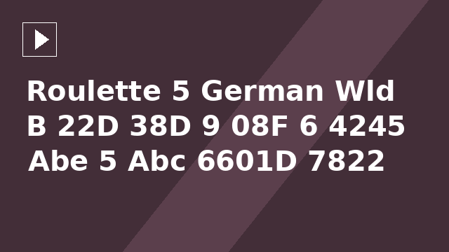 Roulette 5 German Wld B 22D 38D 9 08F 6 4245 Abe 5 Abc 6601D 7822